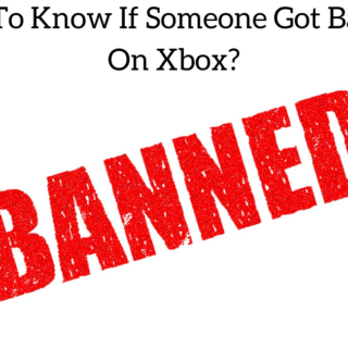 How To Know If Someone Got Banned On Xbox?