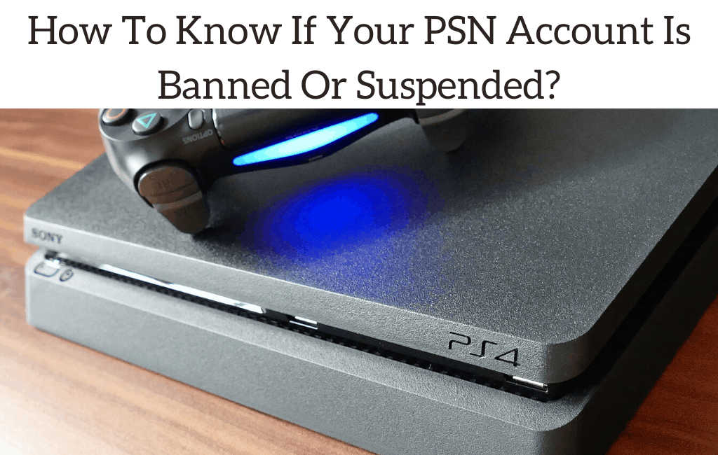 How To Know If Your PSN Account Is Banned Or Suspended?