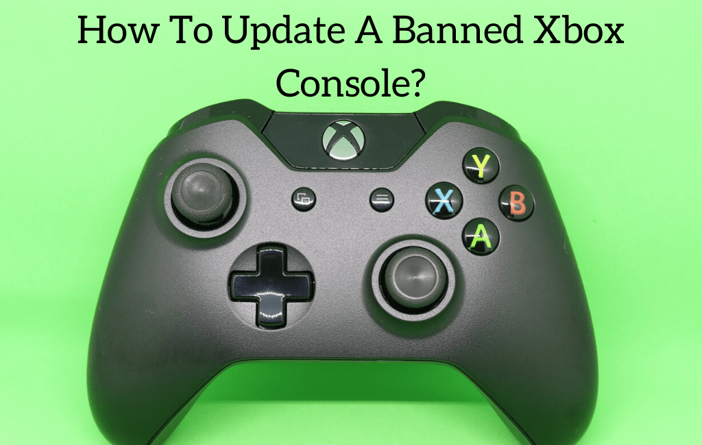 How To Update The Banned Xbox Console?