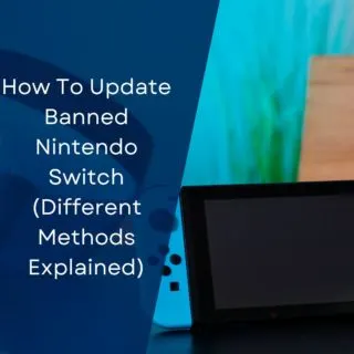 How To Update Banned Nintendo Switch (Different Methods Explained)