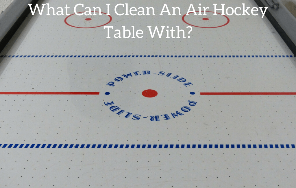 What Can I Clean An Air Hockey Table With?