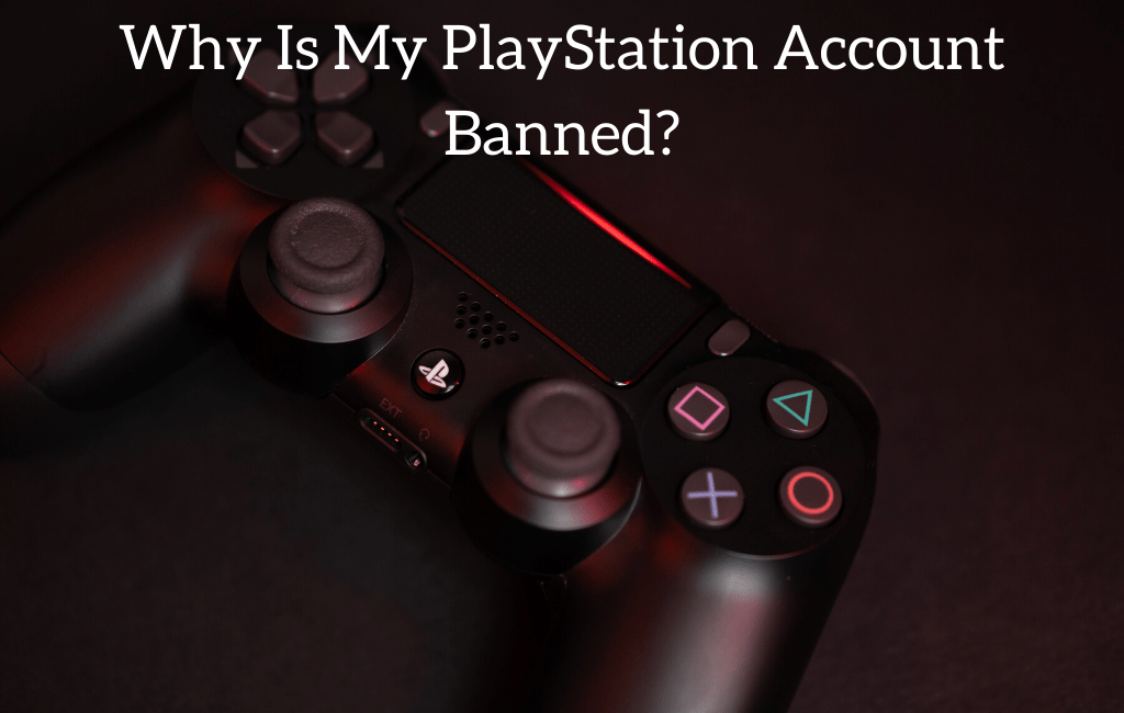 Why Is My PlayStation Account Banned?