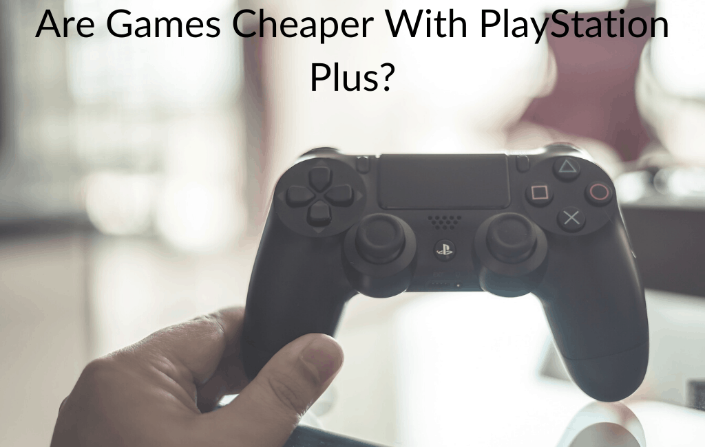 Are Games Cheaper With PlayStation Plus?