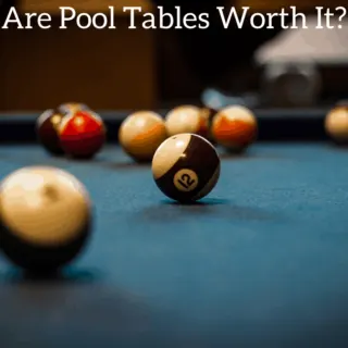 Are Pool Tables Worth It?