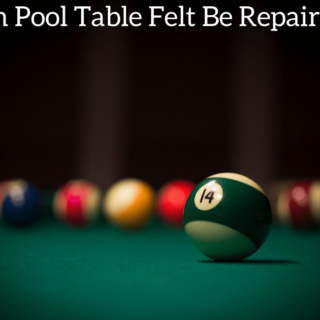 Can Pool Table Felt Be Repaired?