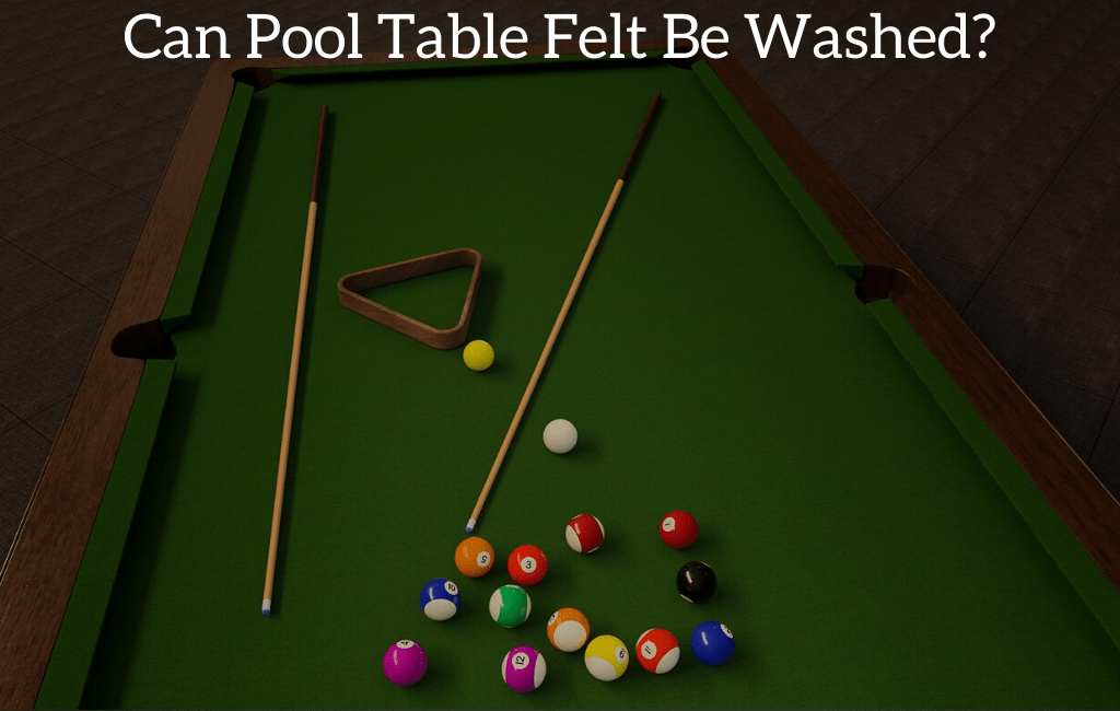 Can Pool Table Felt Be Washed