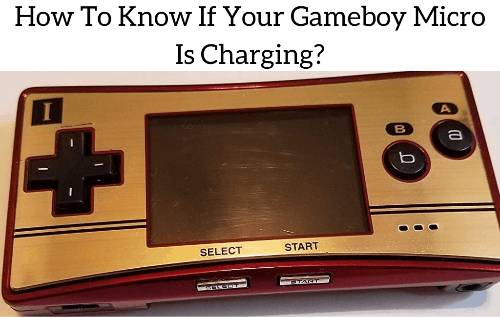 How To Know If Your Gameboy Micro Is Charging?
