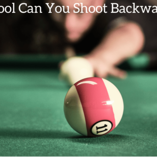 In Pool Can You Shoot Backwards?