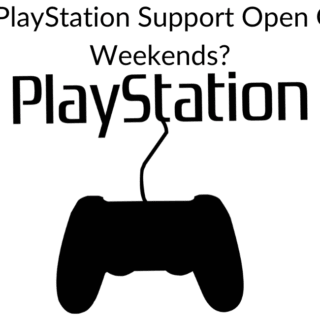 Is PlayStation Support Open On Weekends?