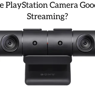 Is The PlayStation Camera Good For Streaming?