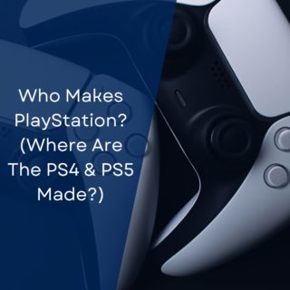 Who Makes PlayStation? (Where Are The PS4 & PS5 Made?)