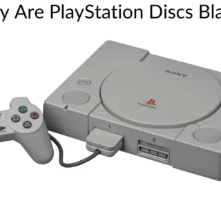 Why Are PlayStation Discs Black?