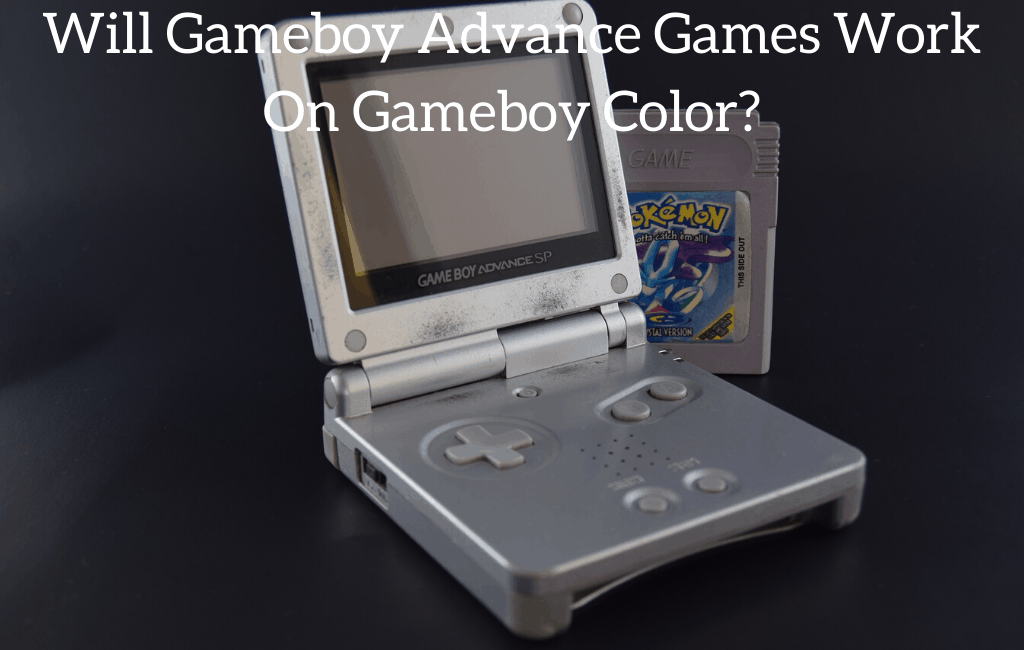 Will Gameboy Advance Games Work On Gameboy Color? (What Gameboy Games Are Compatible?)