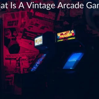What Is A Vintage Arcade Game?