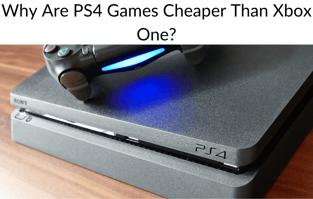 Why Are PS4 Games Cheaper Than Xbox One?