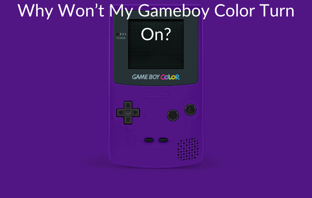Why Won’t My Gameboy Color Turn On?