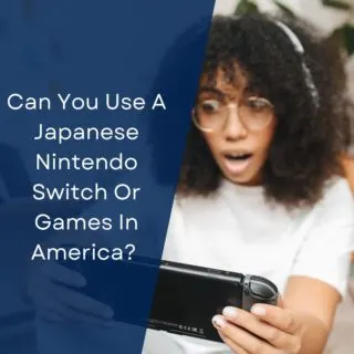 Can You Use A Japanese Nintendo Switch Or Games In America?