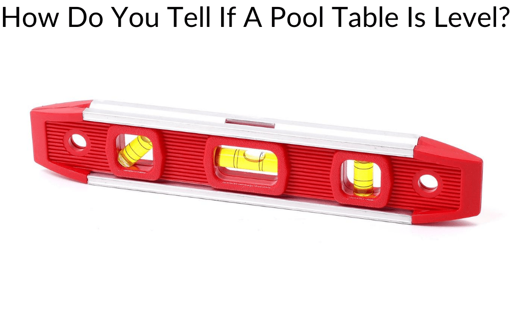 How Do You Tell If A Pool Table Is Level?