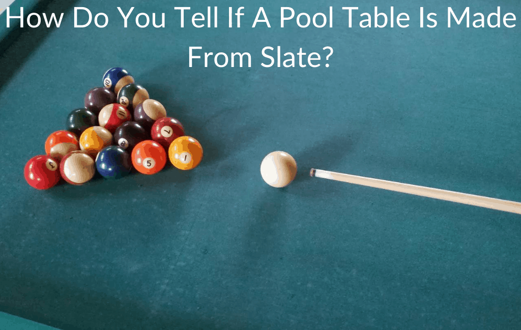 How Do You Tell If A Pool Table Is Made From Slate