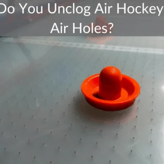 How Do You Unclog Air Hockey Table Air Holes?