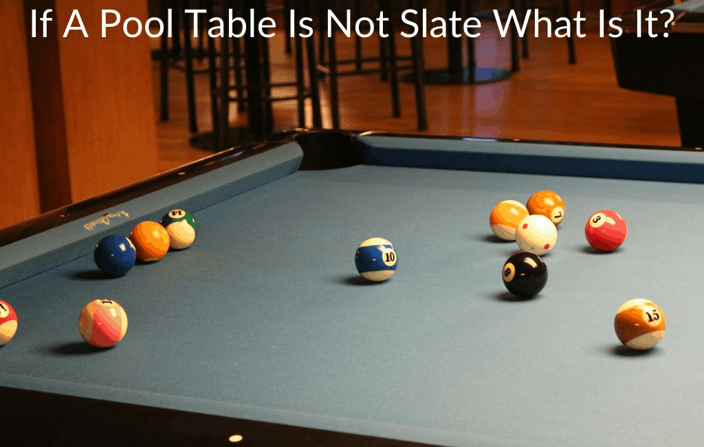 If A Pool Table Is Not Slate What Is It?