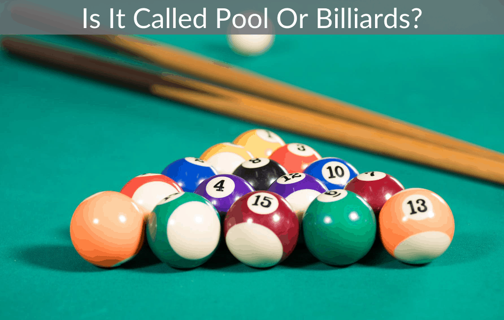 Is It Called Pool Or Billiards?