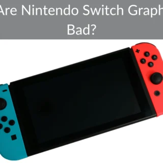 Why Are Nintendo Switch Graphics So Bad?