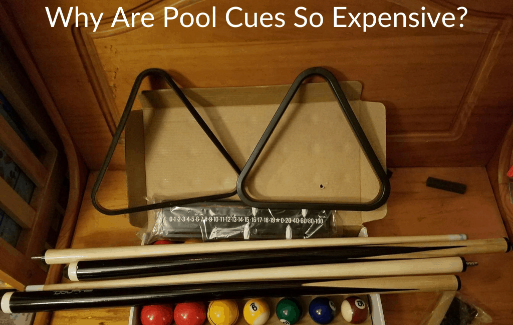 Why Are Pool Cues So Expensive?