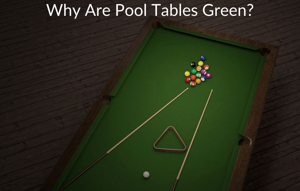 Why Are Pool Tables Green?