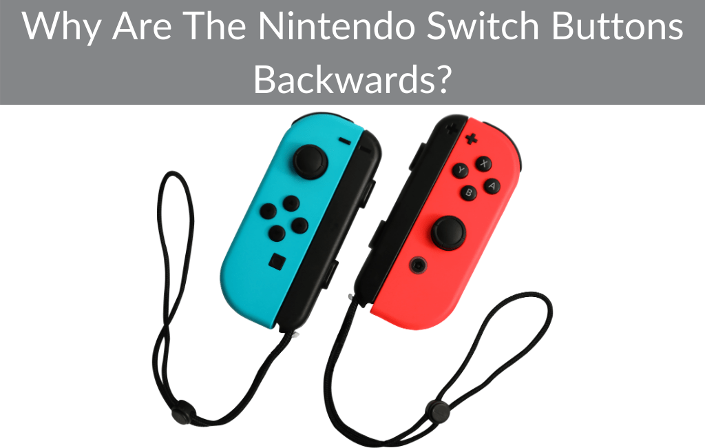 Why Are The Nintendo Switch Buttons Backwards?