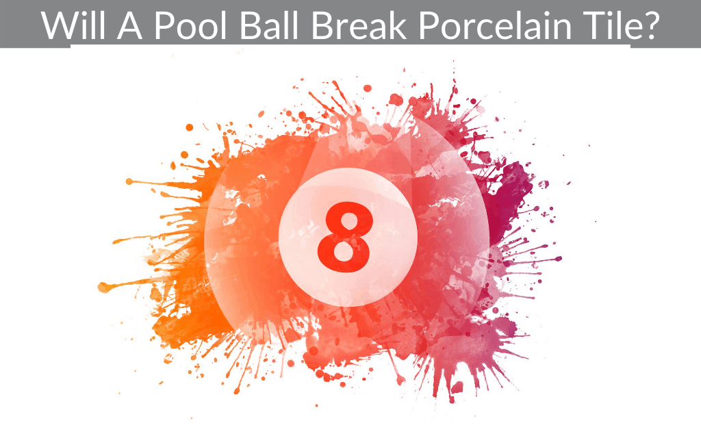 Will A Pool Ball Break Porcelain Tile?