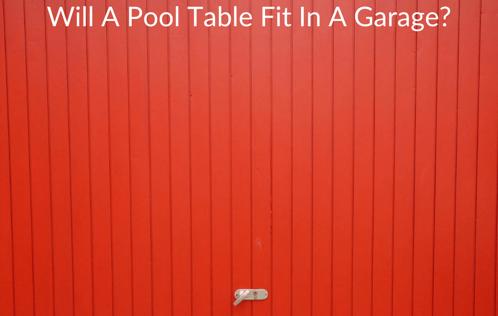 Will A Pool Table Fit In A Garage? June 2024