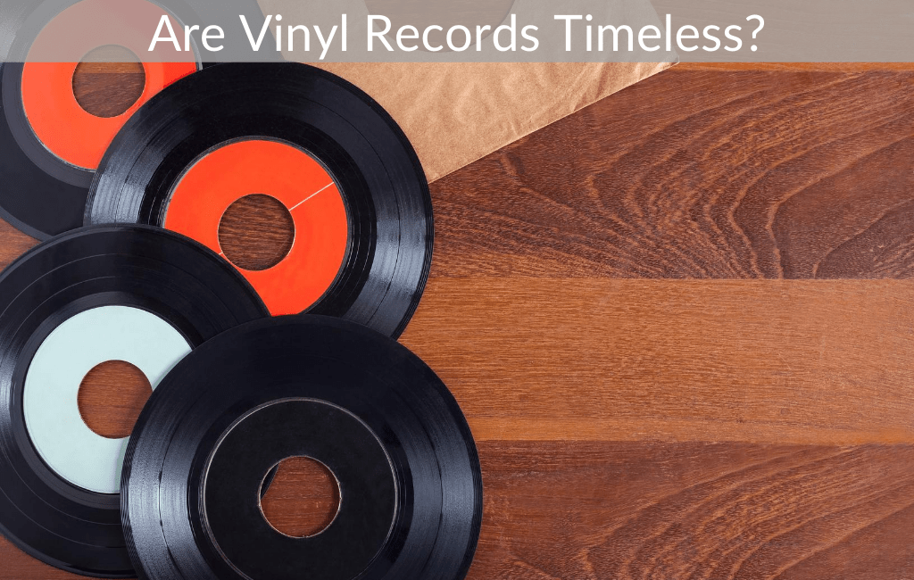 Are Vinyl Records Timeless?