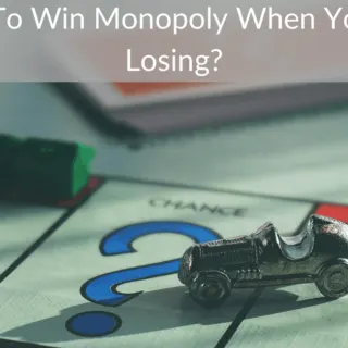 How To Win Monopoly When You Are Losing?