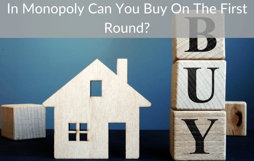In Monopoly Can You Buy On The First Round?