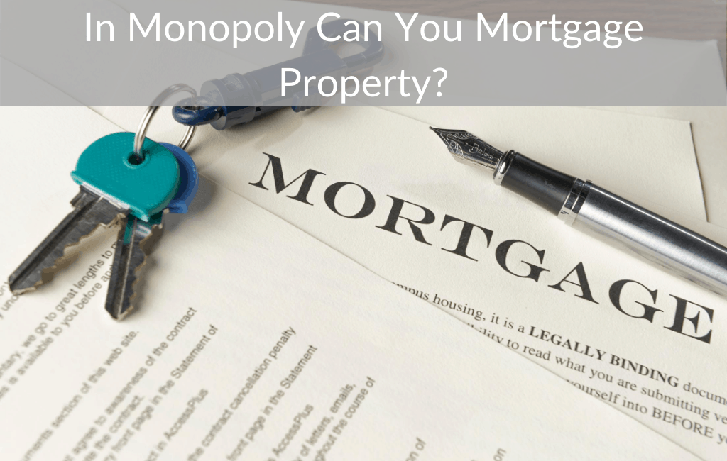 In Monopoly Can You Mortgage Property?