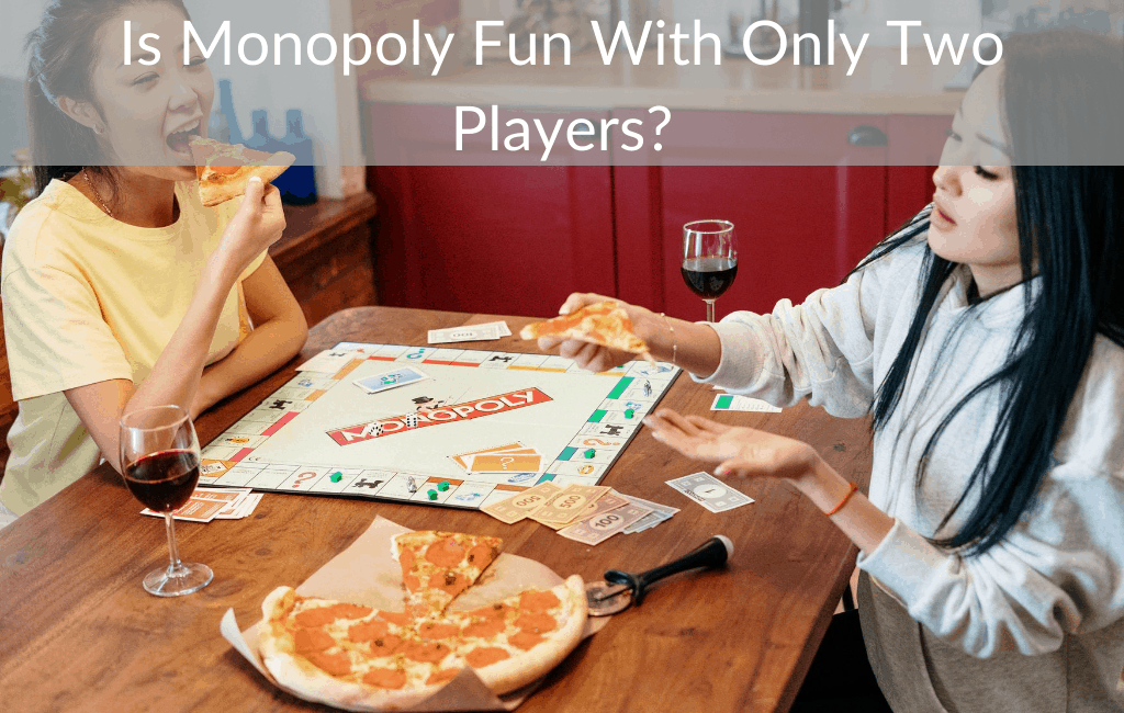 Is Monopoly Fun With Only Two Players?