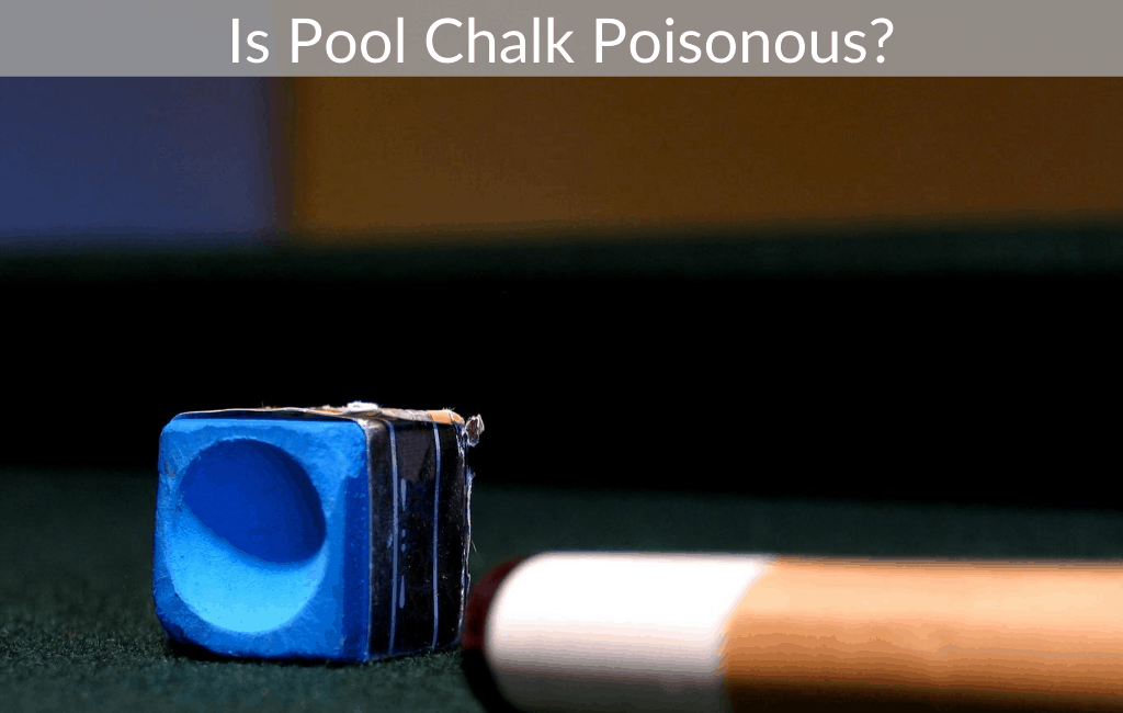 Is Pool Chalk Poisonous?