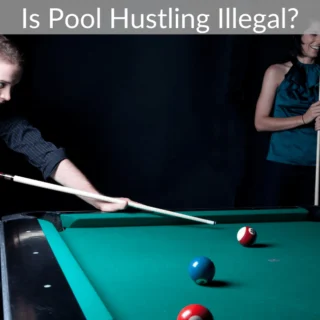 Is Pool Hustling Illegal?