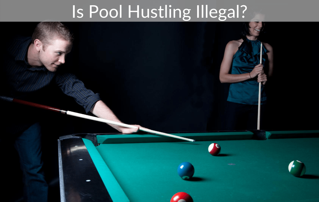 Is Pool Hustling Illegal?