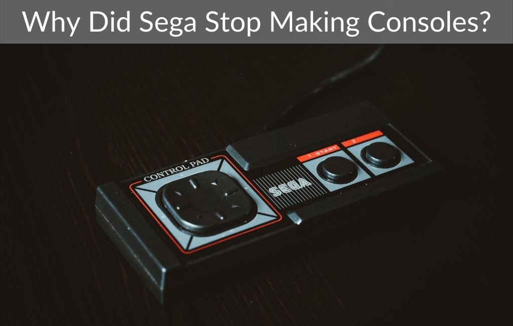 Why Did Sega Stop Making Consoles?