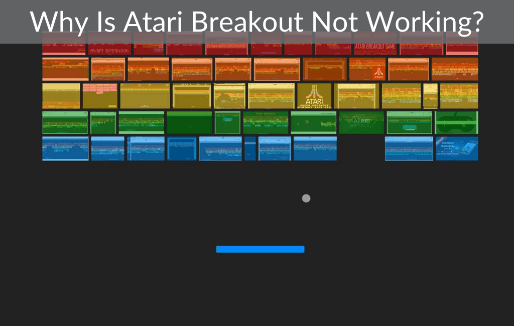 Why Is Atari Breakout Not Working? (3 Possible Issues) September 2023