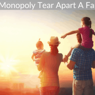 Will Monopoly Tear Apart A Family?