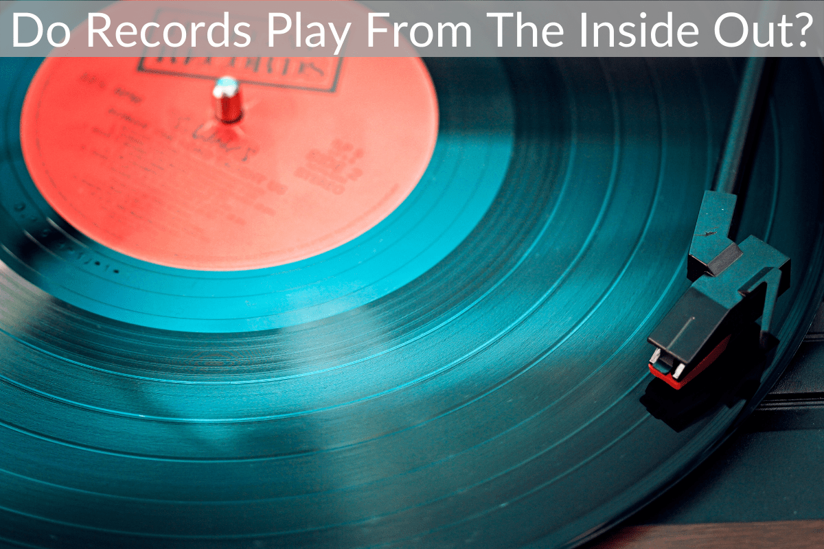Do Records Play From The Inside Out?
