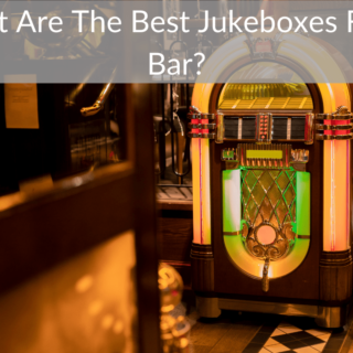 What Are The Best Jukeboxes For A Bar?