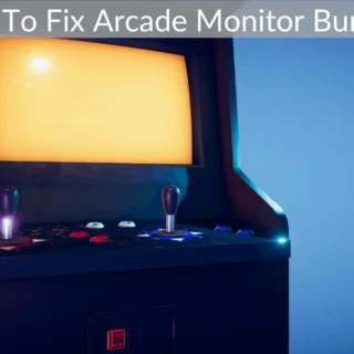 How To Fix Arcade Monitor Burn In?