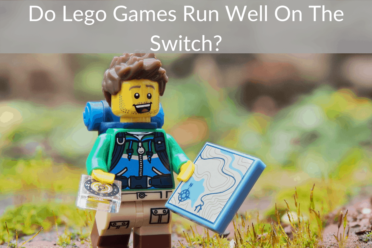 Do Lego Games Run Well On The Switch?