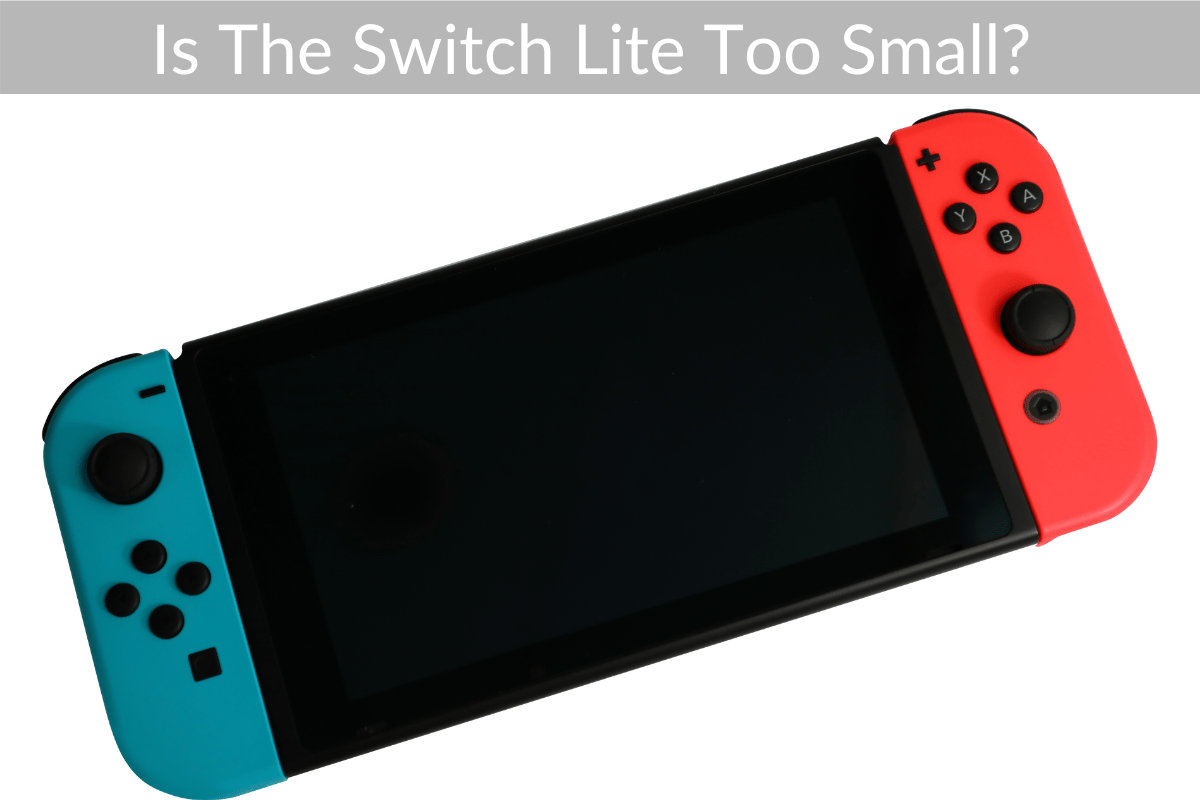 Is The Switch Lite Too Small? (Switch Lite FAQs)