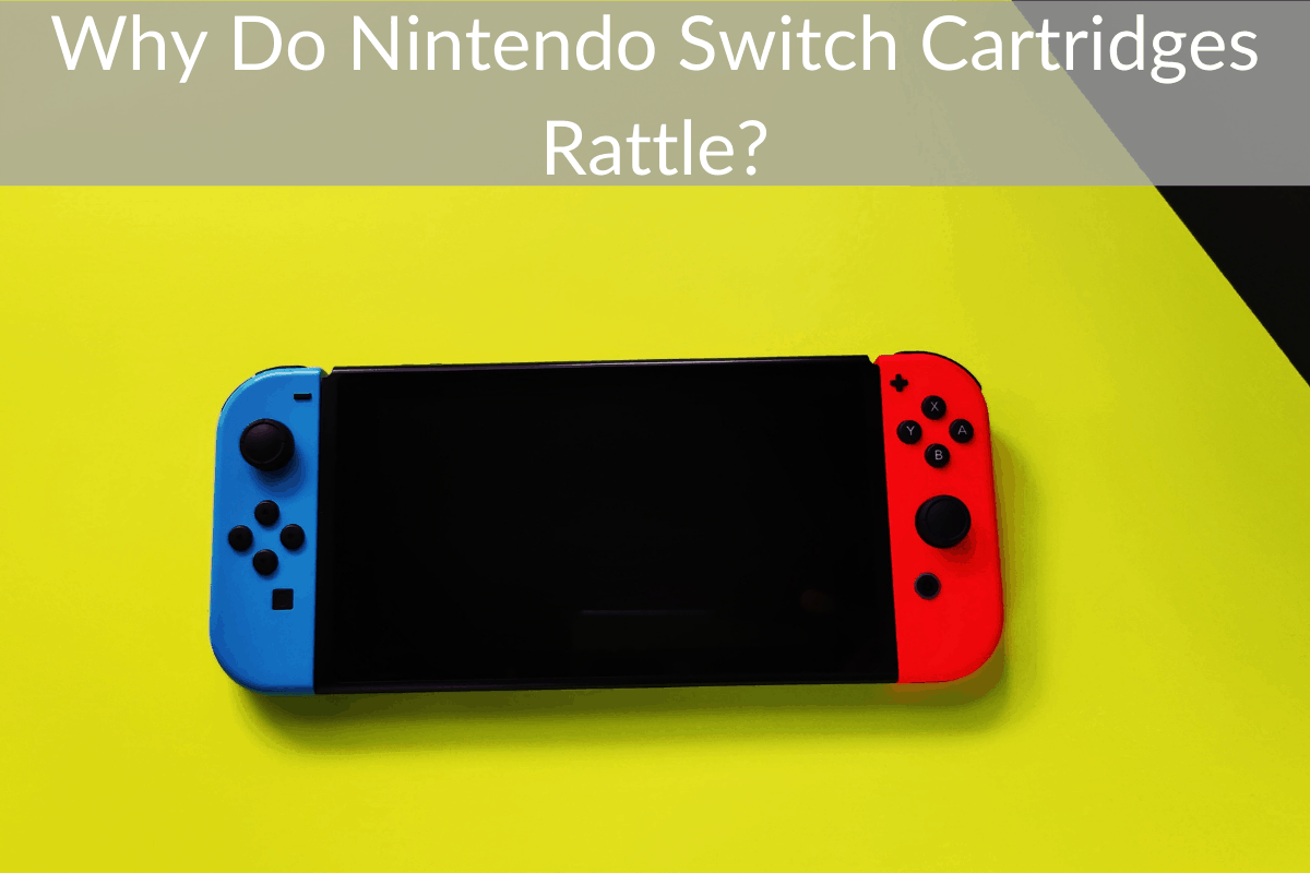 Why Do Nintendo Switch Cartridges Rattle?