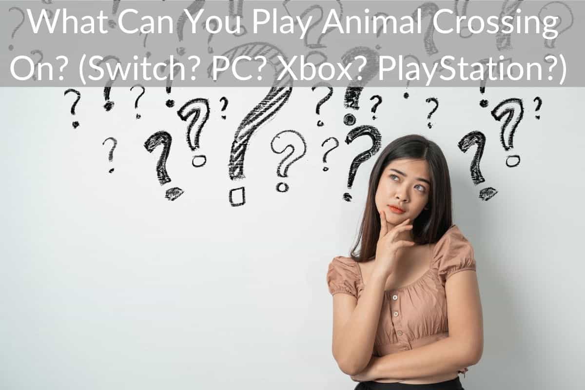 What Can You Play Animal Crossing On? (Switch? PC? Xbox? PlayStation?) 